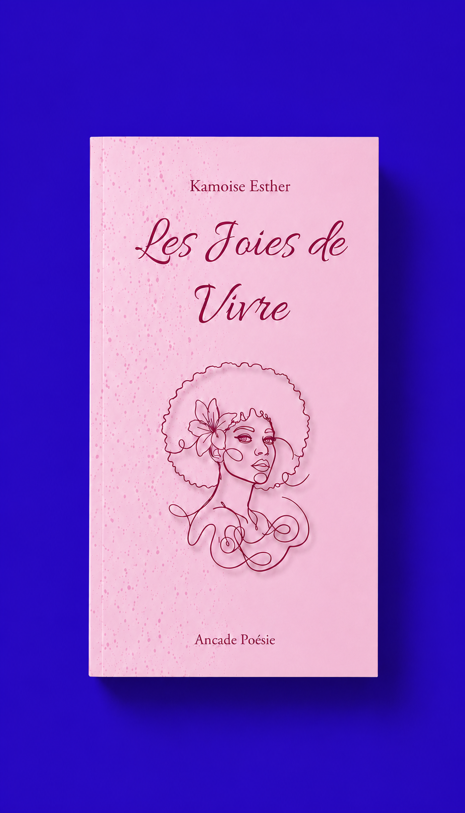Les joies de vivre – Kamoise Esther | Poésie contemporaine